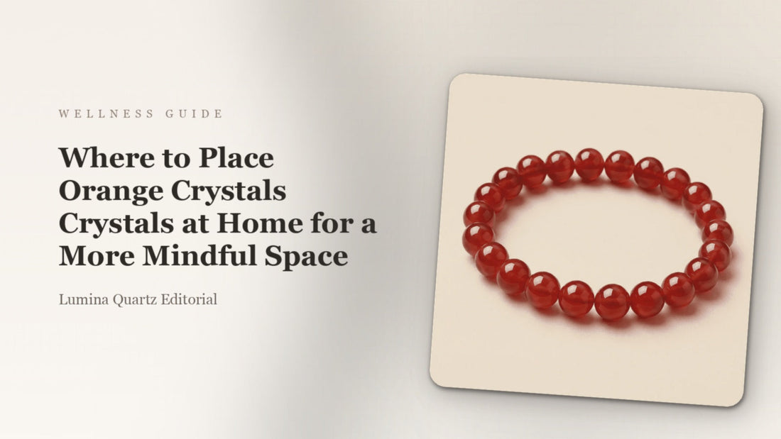 Where to Place Orange Crystals Crystals at Home for a More Mindful Space