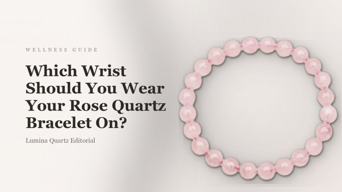 Rose Quartz Bracelet Meaning: Which Wrist to Wear for Love & Self-Care