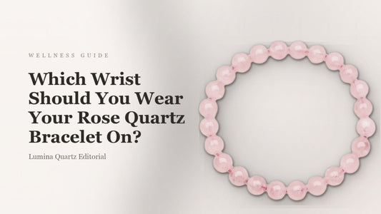 Rose Quartz Bracelet Meaning: Which Wrist to Wear for Love & Self-Care