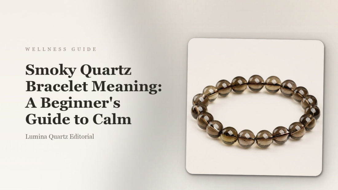 Smoky Quartz Bracelet Meaning: A Beginner's Guide to Calm