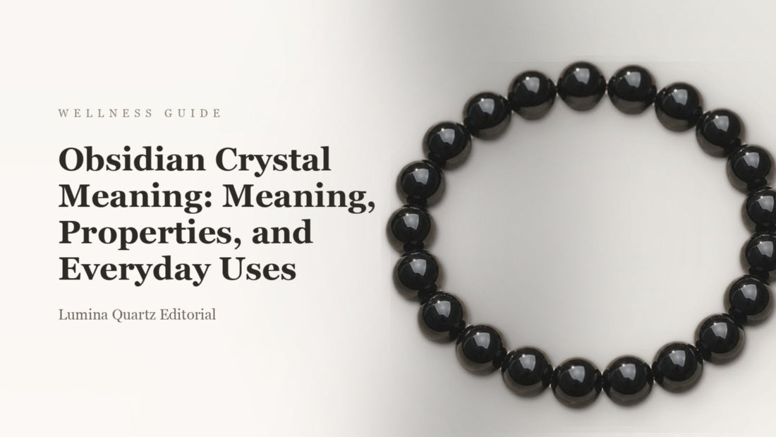 Obsidian Crystal Meaning: Meaning, Properties, and Everyday Uses