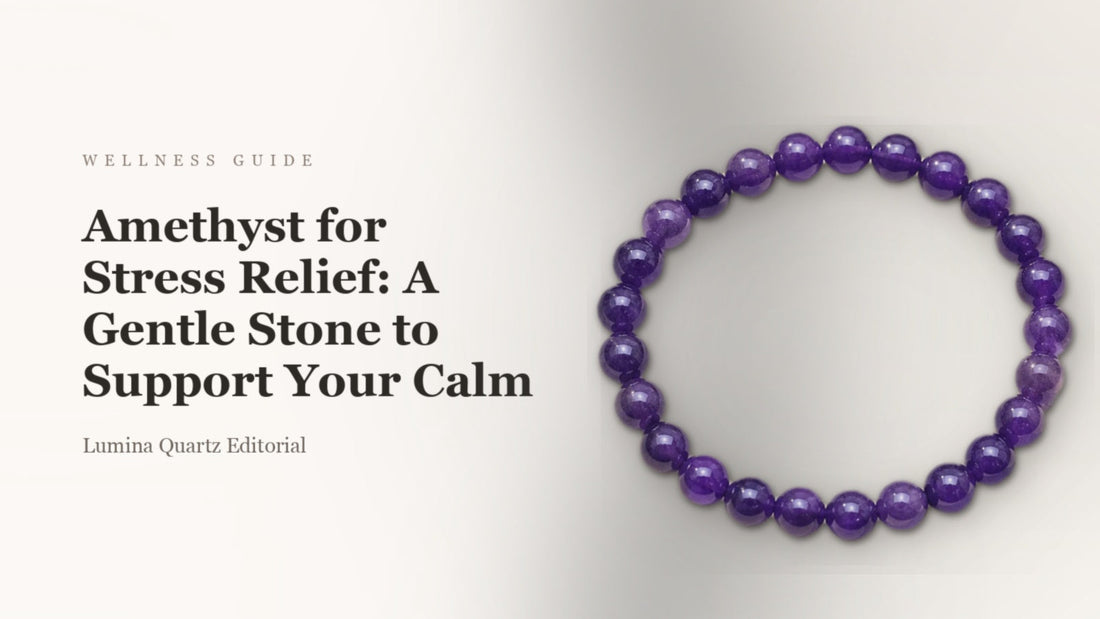 Amethyst for Stress Relief: A Gentle Stone to Support Your Calm