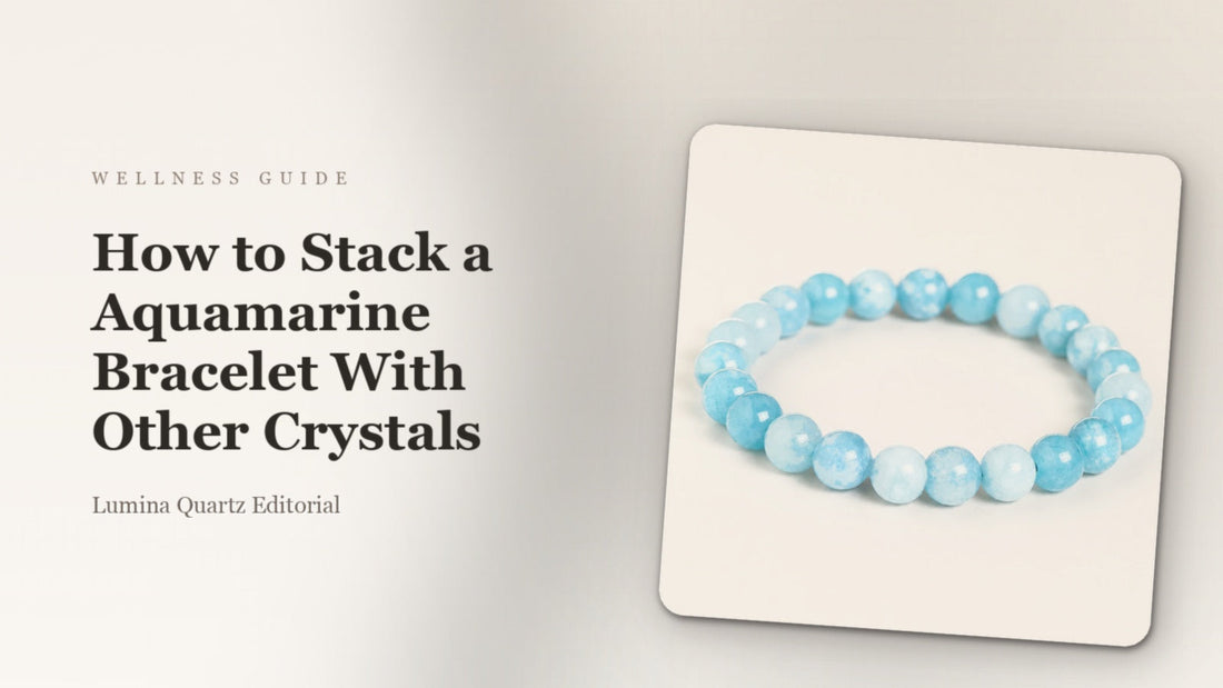 How to Stack an Aquamarine Crystal Bracelet: A Complete Pairing Guide