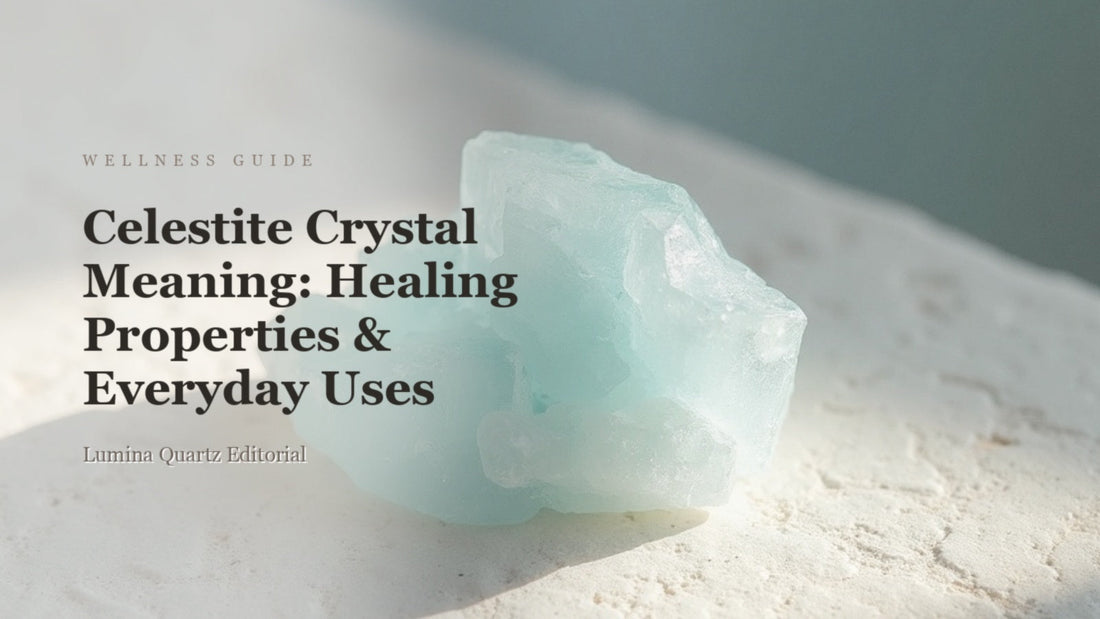 Celestite Crystal Meaning: Healing Properties & Everyday Uses