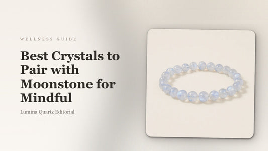 Best Crystals to Pair with Moonstone for Mindful