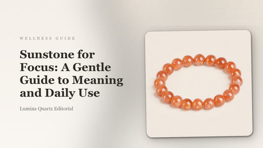 Sunstone for Focus: A Gentle Guide to Meaning and Daily Use