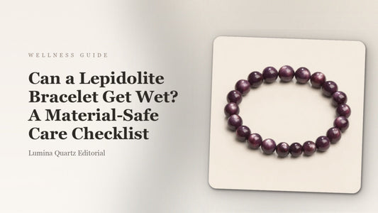 Can a Lepidolite Bracelet Get Wet? The Complete Water Safety & Care Guide crystal guide cover