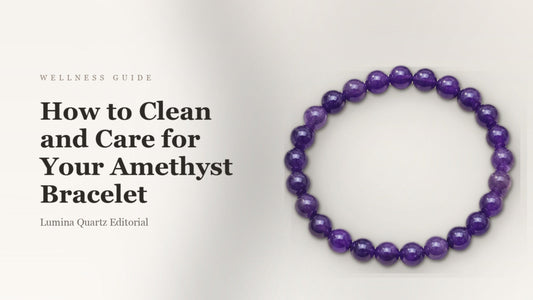 How to Clean Your Amethyst Bracelet: A Complete Care Guide