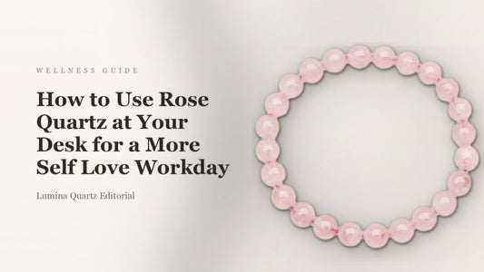 How to Use Rose Quartz at Your Desk for a More Self Love Workday