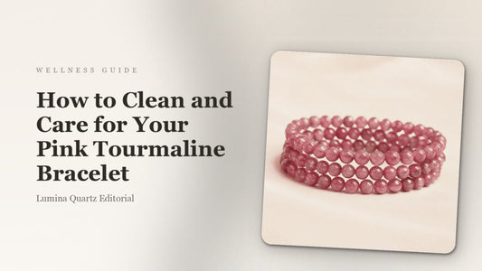 How to Clean Your Pink Tourmaline Bracelet for Confidence: A Simple Care Guide
