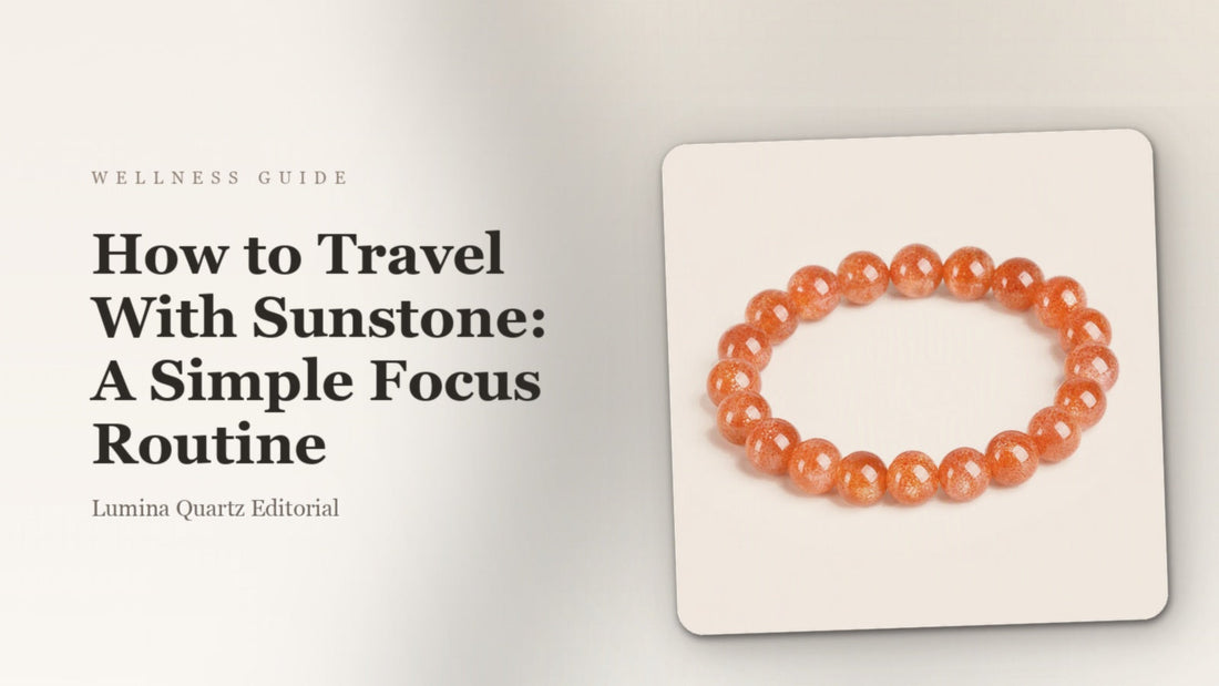 How to Travel With Sunstone: A Simple Focus Routine