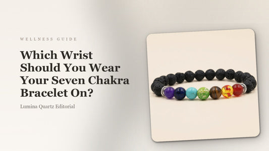 Which Wrist Should You Wear Your Seven Chakra Crystal Bracelet On? A Beginner’s Guide for Sleep, Stress, and Grounding