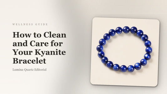 How to Clean a Kyanite Bracelet: Care Guide for Daily Rituals
