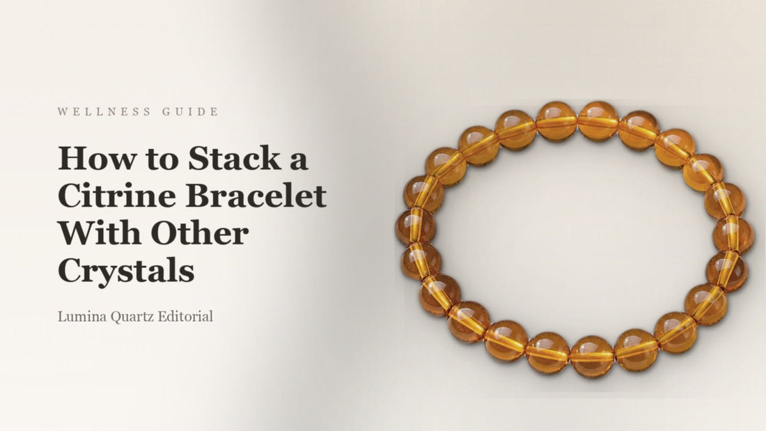 Citrine Bracelet Stacking Guide: Meaning, Benefits & Best Crystal Combos