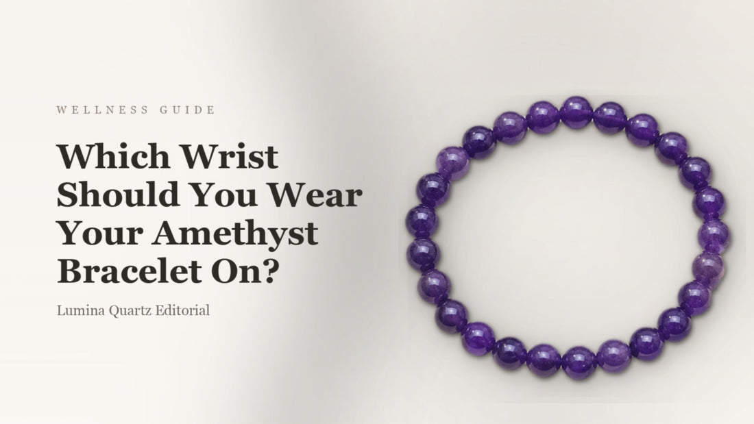 Amethyst Bracelet: Which Wrist to Wear for Sleep, Calm & Grounding