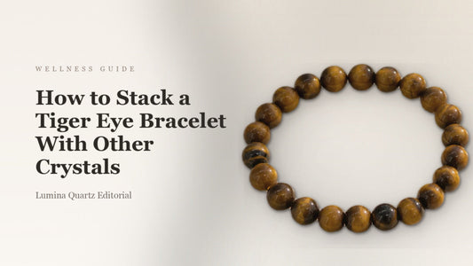 Tiger Eye Bracelet Stacking Guide: How to Pair Crystals for Focus and Grounding