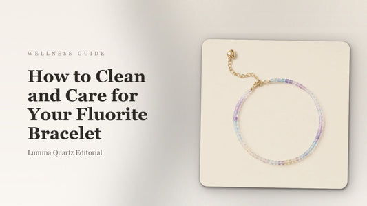 How to Clean and Care for Your Fluorite Bracelet: A Complete Guide