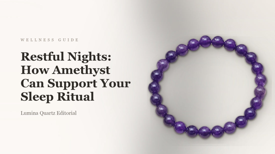 Restful Nights: How Amethyst Can Support Your Sleep Ritual