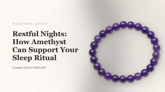 Restful Nights: How Amethyst Can Support Your Sleep Ritual