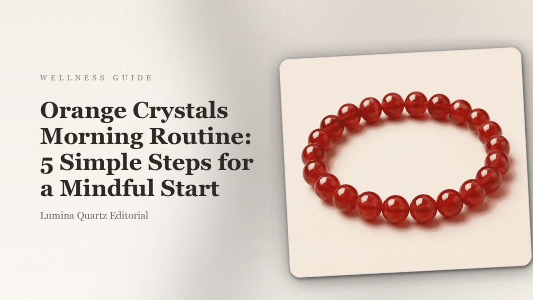 Orange Crystals Morning Routine: 5 Simple Steps for a Mindful Start