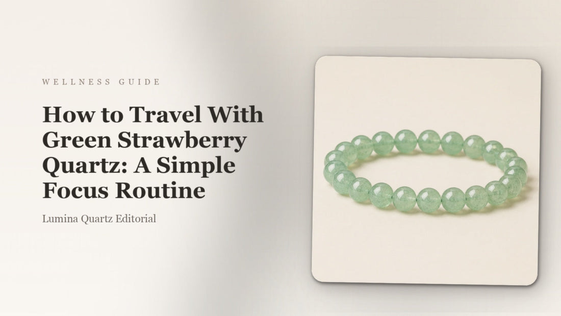 How to Travel With Green Strawberry Quartz: A Simple Focus Routine
