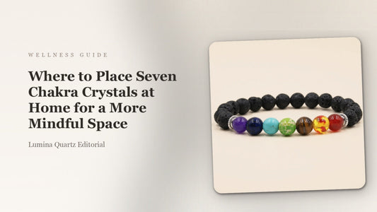 Where to Place Seven Chakra Crystals at Home for a More Mindful Space