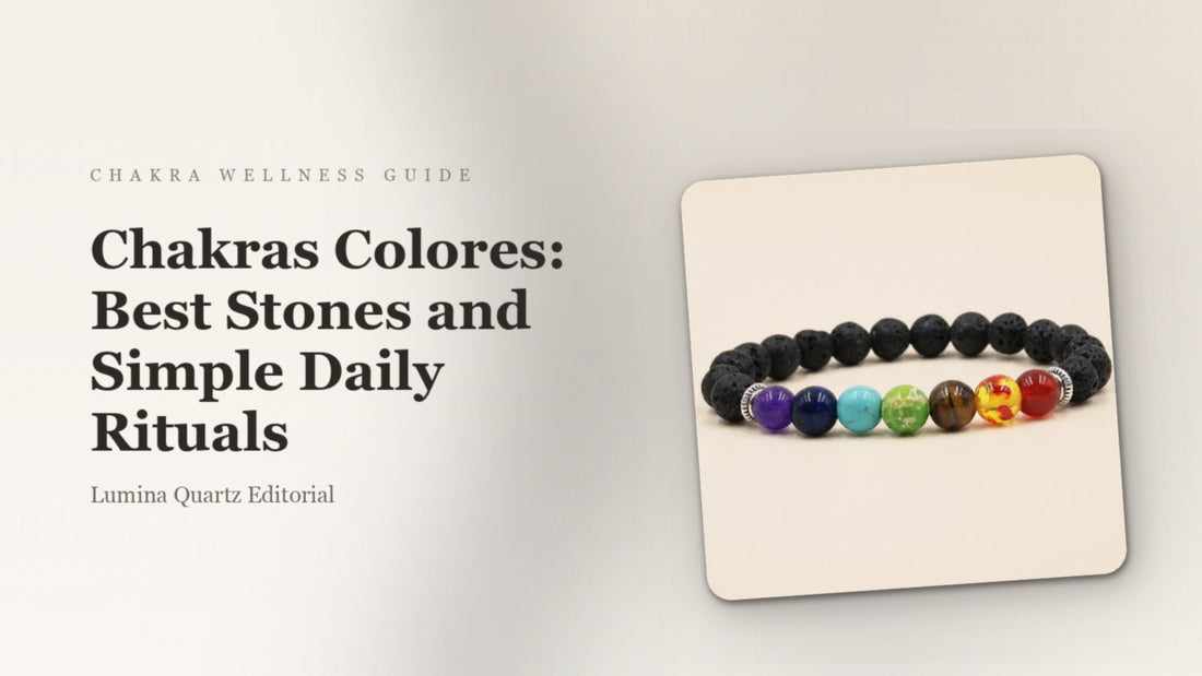 Chakras Colores: Best Stones and Simple Daily Rituals