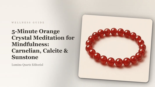 5-Minute Orange Crystal Meditation for Mindfulness: Carnelian, Calcite & Sunstone