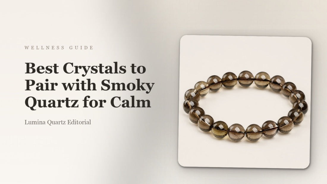 Best Crystals to Pair with Smoky Quartz for Calm