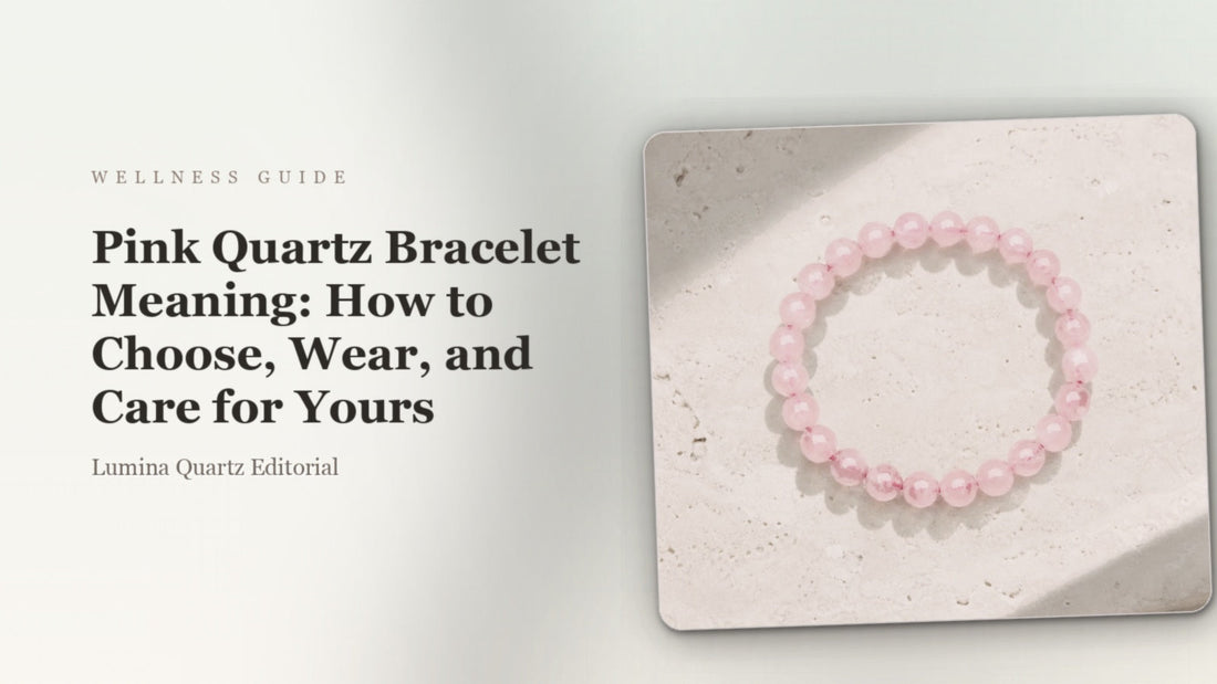 Pink Quartz Bracelet Meaning: How to Choose, Wear, and Care for Yours