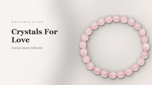 Crystals for Love: Meaning and Guide to Rose Quartz, Amethyst, and More
