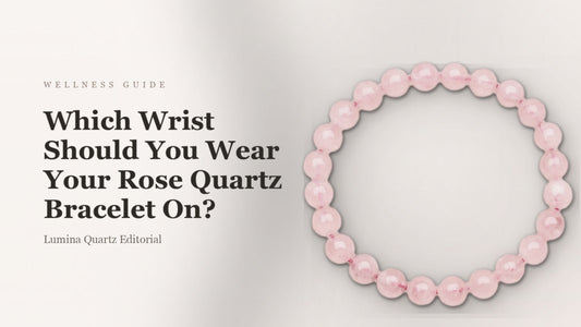 Rose Quartz Bracelet Wrist Guide: Which Wrist for Love & Self-Care