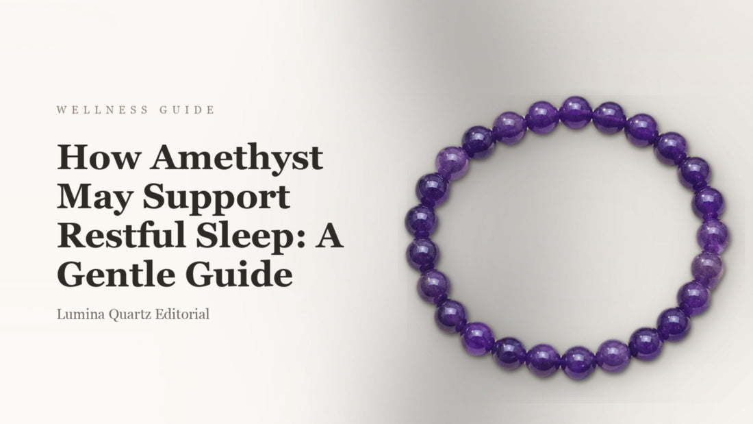 How Amethyst May Support Restful Sleep: A Gentle Guide