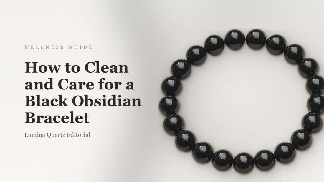 How to Clean Black Obsidian Bracelet: A Step-by-Step Care Guide for Protection and Grounding