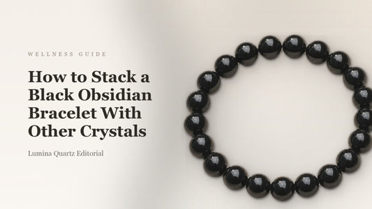 How to Stack a Black Obsidian Bracelet with Other Crystals for Protection and Grounding