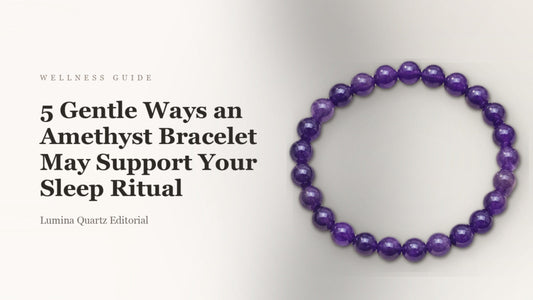5 Gentle Ways an Amethyst Bracelet May Support Your Sleep Ritual