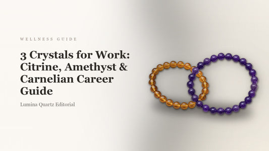 3 Crystals for Work: Citrine, Amethyst & Carnelian Career Guide