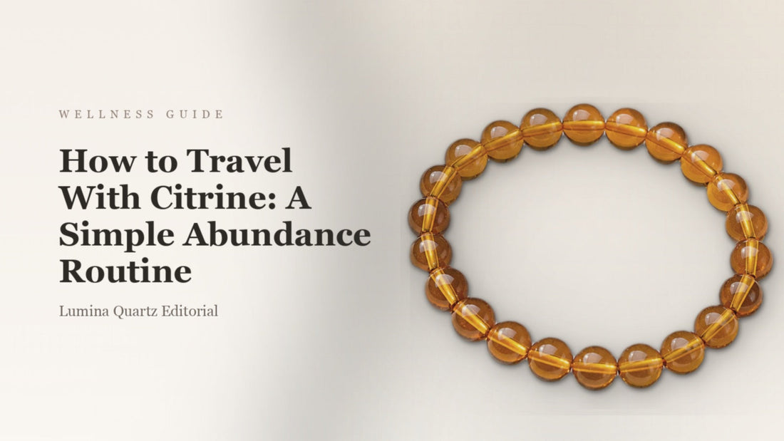 How to Travel With Citrine: A Simple Abundance Routine