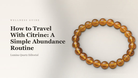 How to Travel With Citrine: A Simple Abundance Routine