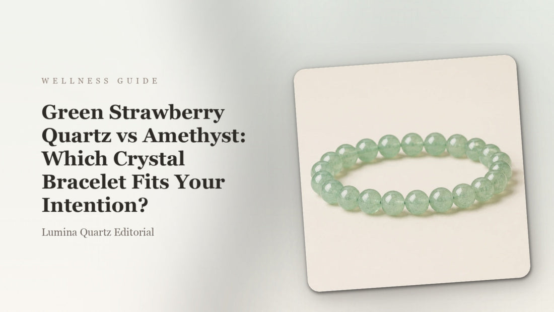 Green Strawberry Quartz vs Amethyst Bracelets: Which Crystal for Focus and Calm?