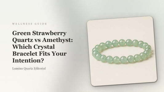 Green Strawberry Quartz vs Amethyst Bracelets: Which Crystal for Focus and Calm?