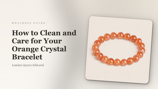 How to Clean and Care for Your Orange Crystal Bracelet: A Beginner's Guide