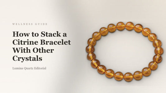 How to Stack a Citrine Bracelet with Other Crystals for Abundance & Focus