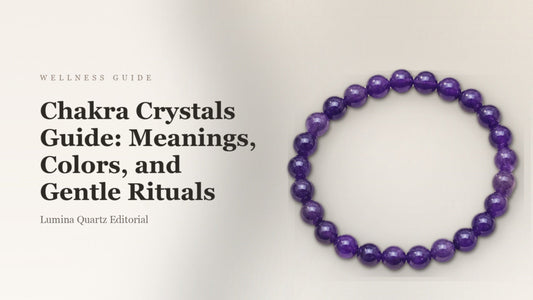 Chakra Crystals Guide: Meanings, Colors, and Gentle Rituals
