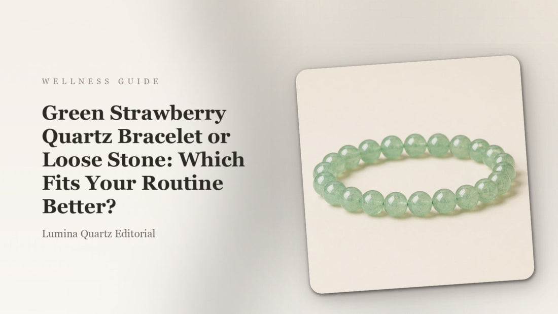 Green Strawberry Quartz Bracelet vs Loose Stone: Which Is Better for Focus & Meditation? crystal guide cover