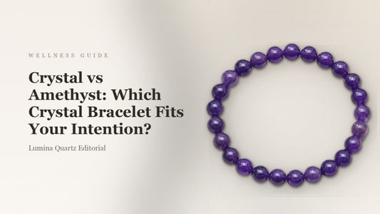 Amethyst vs Crystal Bracelet: Which Stone for Sleep, Stress, and Meditation?