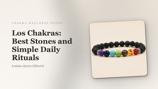 Los Chakras: Best Stones and Simple Daily Rituals