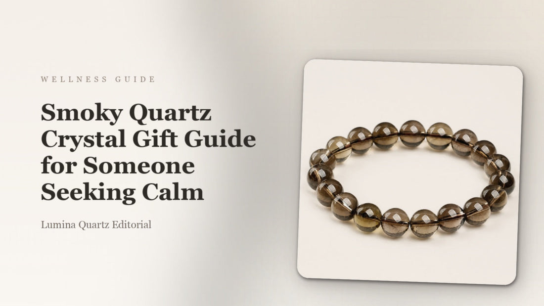 Smoky Quartz Crystal Gift Guide for Someone Seeking Calm