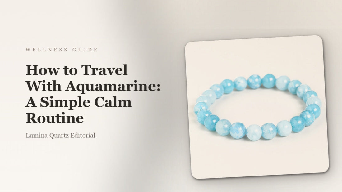 How to Travel With Aquamarine: A Simple Calm Routine