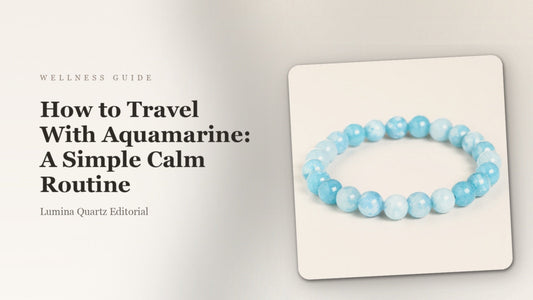How to Travel With Aquamarine: A Simple Calm Routine
